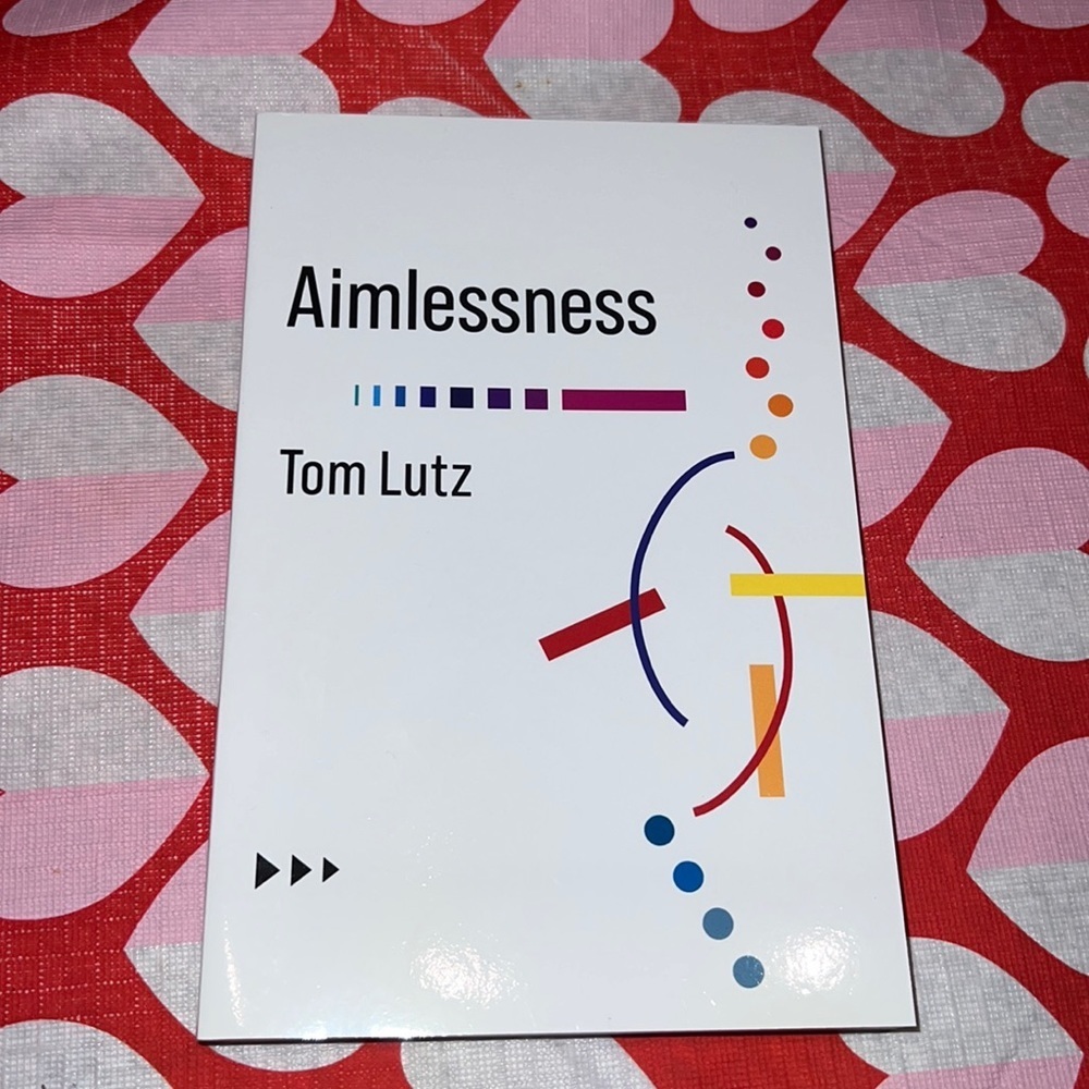 Aimlessness
ーTom Lutz